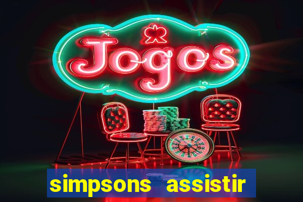 simpsons assistir online dublado